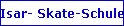 Isar- Skate-Schule